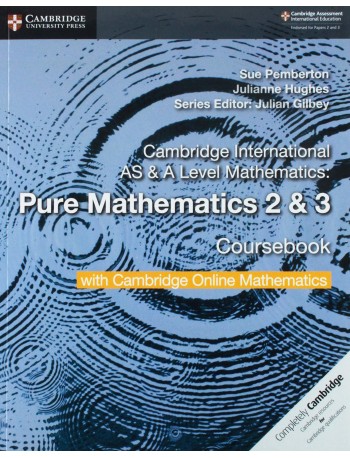 CAMBRIDGE INTERNATIONAL AS & A-LEVEL MATH PURE MATH 2 & 3 SB W CAMBRIDGE ONLINE (2 YEARS) (ISBN:9781108562911)