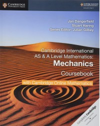 CAMBRIDGE INTERNATIONAL AS & A LEVEL MATHEMATIC MECHANICS STUDENT BOOK W CAMBRIDGE ONLINE (2 YEARS) (ISBN:9781108562942)