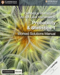 CAMBRIDGE INTERNATIONAL AS & A LEVEL MATHEMATIC PROBABILITY AND STATISTICS 1 WORKED SOLUTIONS MANUAL WITH ELEVATE ED (ISBN:9781108613095) CAMBRIDGE INTERNATIONAL AS & A LEVEL MATHEMATIC PROBABILITY AND STATISTICS 1 WORKED SOLUTIONS MANUAL WITH ELEVATE ED (ISBN:9781108613095)