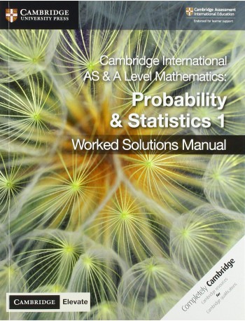 CAMBRIDGE INT AS & A LVL MATH PROBABILITY AND STATISTICS 1 WORKED SOLUTIONS MANUAL WITH ELEVATE ED (ISBN:9781108613095)