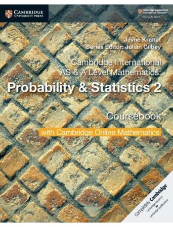 CAMBRIDGE INTERNATIONAL AS & A LEVEL MATHEMATIC PROBABILITY AND STATISTICS 2 STUDENT BOOK W CAMBRIDGE ONLINE (2YEARS) (ISBN:9781108633055)