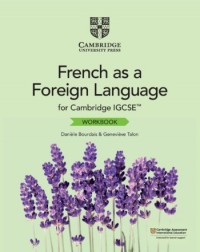 CAMBRIDGE IGCSE FRENCH AS A FOREIGN LANGUAGE WORKBOOK (ISBN:9781108710091) CAMBRIDGE IGCSE FRENCH AS A FOREIGN LANGUAGE WORKBOOK (ISBN:9781108710091)