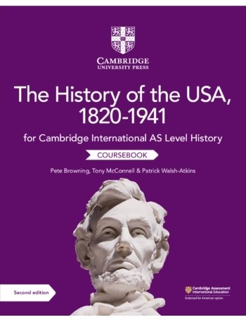 CAMBRIDGE INTERNATIONAL AS LEVEL HISTORY THE HISTORY OF THE USA, 1820–1941 COURSEBOOK (ISBN: 9781108716291)