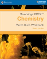 CAMBRIDGE IGCSE CHEMISTRY MATHS SKILLS WORKBOOK (ISBN:9781108728133) CAMBRIDGE IGCSE CHEMISTRY MATHS SKILLS WORKBOOK (ISBN:9781108728133)