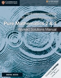 CAMBRIDGE INTERNATIONAL AS & A LEVEL MATHEMATICS PURE MATHEMATIC 2 AND 3 WORKED SOLUTIONS MANUAL WITH ELEVATE ED (ISBN:9781108758901) CAMBRIDGE INTERNATIONAL AS & A LEVEL MATHEMATICS PURE MATHEMATIC 2 AND 3 WORKED SOLUTIONS MANUAL WITH ELEVATE ED (ISBN:9781108758901)