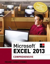 MICROSOFT EXCEL 2013: COMPREHENSIVE (SHELLY CASHMAN SERIES) 1ST EDITION (ISBN: 9781285168432) MICROSOFT EXCEL 2013: COMPREHENSIVE (SHELLY CASHMAN SERIES) 1ST EDITION (ISBN: 9781285168432)