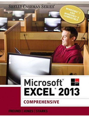 MICROSOFT EXCEL 2013: COMPREHENSIVE (SHELLY CASHMAN SERIES) 1ST EDITION (ISBN: 9781285168432) MICROSOFT EXCEL 2013: COMPREHENSIVE (SHELLY CASHMAN SERIES) 1ST EDITION (ISBN: 9781285168432)