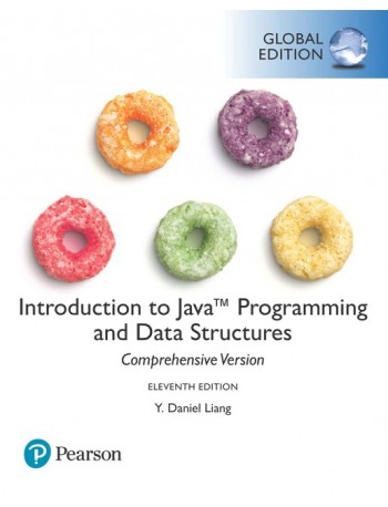 INTRODUCTION TO JAVA PROGRAMMING AND DATA STRUCTURES, COMPREHENSIVE VERSION, GE, 11 ED (ISBN: 9781292221878)