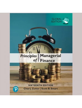 PRINCIPLES OF MANAGERIAL FINANCE, GLOBAL EDITION, 16TH EDITION (ISBN:9781292400648)