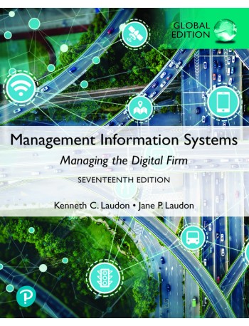 MANAGEMENT INFORMATION SYSTEMS: MANAGING THE DIGITAL FIRM, GLOBAL EDITION, 17TH ED (ISBN: 9781292403281)