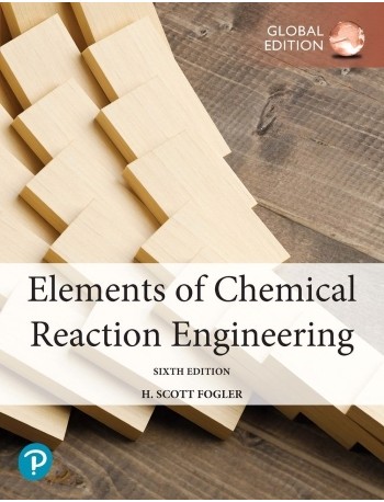 ELEMENTS OF CHEMICAL REACTION ENGINEERING GE 6E (ISBN: 9781292416663)