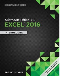 SHELLY CASHMAN SERIES MICROSOFT OFFICE 365 & EXCEL 2016: INTERMEDIATE 1ST EDITION (ISBN: 9781305870710)
