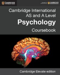 CAMBRIDGE INTERNATIONAL AS AND A LEVEL PSYCHOLOGY COURSEBOOK CAMBRIDGE ELEVATE EDITION (2 YEARS) (ISBN:9781316605714) CAMBRIDGE INTERNATIONAL AS AND A LEVEL PSYCHOLOGY COURSEBOOK CAMBRIDGE ELEVATE EDITION (2 YEARS) (ISBN:9781316605714)
