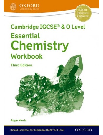 CAMBRIDGE IGCSE & O LEVEL ESSENTIAL CHEMISTRY: WORKBOOK (THIRD EDITION)( ISBN: 9781382006194)