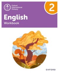 OXFORD INTERNATIONAL PRIMARY ENGLISH: WORKBOOK LEVEL 2 (ISBN: 9781382020053) OXFORD INTERNATIONAL PRIMARY ENGLISH: WORKBOOK LEVEL 2 (ISBN: 9781382020053)