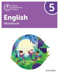 OXFORD INTERNATIONAL PRIMARY ENGLISH: WORKBOOK LEVEL 5 (ISBN: 9781382020114) OXFORD INTERNATIONAL PRIMARY ENGLISH: WORKBOOK LEVEL 5 (ISBN: 9781382020114)