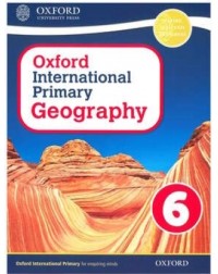 OXFORD INTERNATIONAL PRIMARY GEOGRAPHY: STUDENT BOOK 6 (ISBN: 9781382045711) OXFORD INTERNATIONAL PRIMARY GEOGRAPHY: STUDENT BOOK 6 (ISBN: 9781382045711)