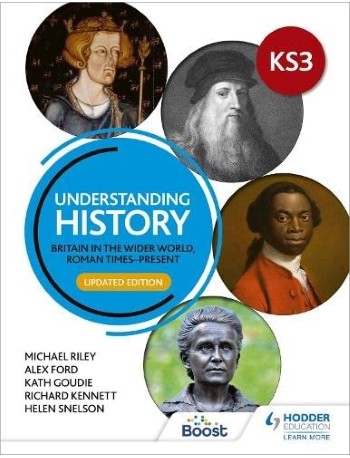UNDERSTANDING HISTORY KS3: BRITAIN IN THE WIDER WORLD, ROMAN TIMES PRESENT (ISBN: 9781398314313)