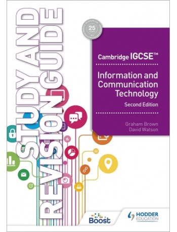 CAMBRIDGE IGCSE INFORMATION AND COMMUNICATION TECHNOLOGY STUDY AND REVISION GUIDE SECOND EDITION (ISBN:9781398318526)