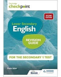 CAMBRIDGE CHECKPOINT INTERNATIONAL LOWER SECONDARY ENGLISH REVISION GUIDE FOR THE SECONDARY 1 TEST 2ND EDITION (ISBN:9781398342873)