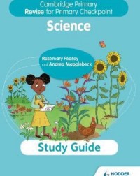 CAMBRIDGE PRIMARY REVISE FOR PRIMARY CHECKPOINT INTERNATIONAL SCIENCE STUDY GUIDE 2E (ISBN: 9781398364233)