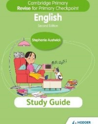 CAMBRIDGE PRIMARY REVISE FOR PRIMARY CHECKPOINT INTERNATIONAL ENGLISH STUDY GUIDE 2E (ISBN: 9781398369832) CAMBRIDGE PRIMARY REVISE FOR PRIMARY CHECKPOINT INTERNATIONAL ENGLISH STUDY GUIDE 2E (ISBN: 9781398369832)