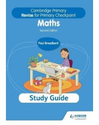 CAMBRIDGE PRIMARY REVISE FOR PRIMARY CHECKPOINT INTERNATIONAL MATHEMATICS STUDY GUIDE 2E (ISBN: 9781398369856)