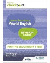 CAMBRIDGE CHECKPOINT INTERNATIONAL LOWER SECONDARY WORLD ENGLISH FOR THE SECONDARY 1 TEST REVISION GUIDE (ISBN: 9781398369894)