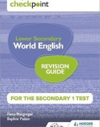 CAMBRIDGE CHECKPOINT INTERNATIONAL LOWER SECONDARY WORLD ENGLISH FOR THE SECONDARY 1 TEST REVISION GUIDE (ISBN: 9781398369894)