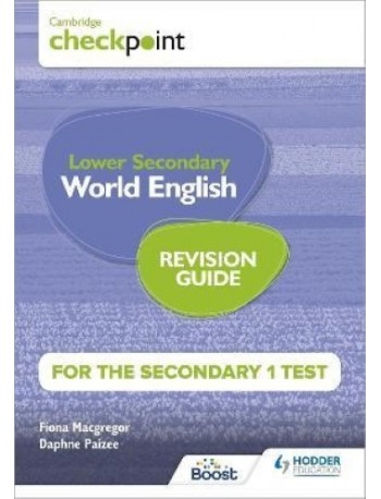 CAMBRIDGE CHECKPOINT INTERNATIONAL LOWER SECONDARY WORLD ENGLISH FOR THE SECONDARY 1 TEST REVISION GUIDE (ISBN: 9781398369894)