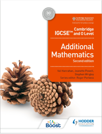 CAMBRIDGE IGCSE AND O LEVEL ADDITIONAL MATHEMATICS SECOND EDITION (ISBN: 9781398373952)