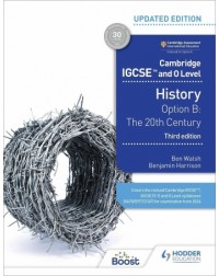 CAMBRIDGE IGCSE AND O LEVEL HISTORY 3RD EDITION: OPTION B: THE 20TH CENTURY (ISBN: 9781398375055) CAMBRIDGE IGCSE AND O LEVEL HISTORY 3RD EDITION: OPTION B: THE 20TH CENTURY (ISBN: 9781398375055)