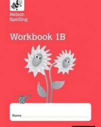NELSON SPELLING WORKBOOK 1B YEAR 1/P2(RED LEVEL)X10(ISBN: 9781408524138) NELSON SPELLING WORKBOOK 1B YEAR 1/P2(RED LEVEL)X10(ISBN: 9781408524138)