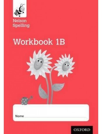 NELSON SPELLING WORKBOOK 1B YEAR 1/P2(RED LEVEL)X10(ISBN: 9781408524138)