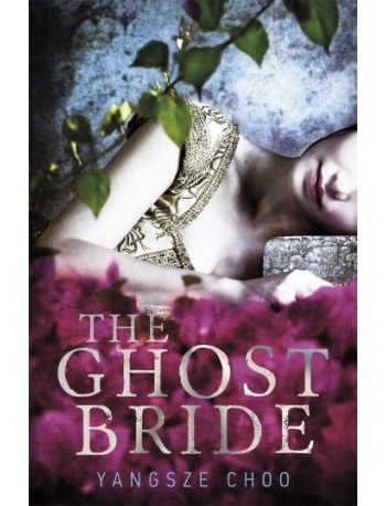 THE GHOST BRIDE BY YANG SZE CHOO (ISBN: 9781471400797) THE GHOST BRIDE BY YANG SZE CHOO (ISBN: 9781471400797)