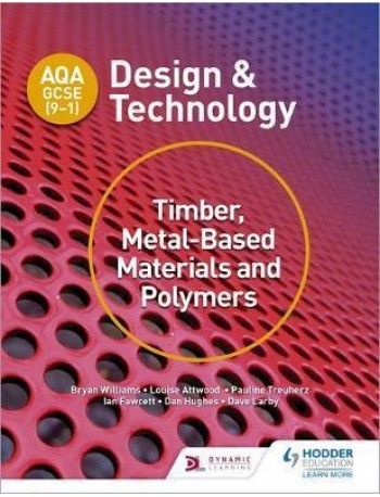 AQA GCSE (9-1) DESIGN AND TECHNOLOGY: TIMBER, METAL-BASED MATERIALS AND POLYMERS (ISBN:9781510401129)