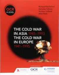 OCR A LEVEL HISTORY: THE COLD WAR IN ASIA 1945 1993 AND THE COLD WAR IN EUROPE 1941 1995 (ISBN: 9781510416536) OCR A LEVEL HISTORY: THE COLD WAR IN ASIA 1945 1993 AND THE COLD WAR IN EUROPE 1941 1995 (ISBN: 9781510416536)