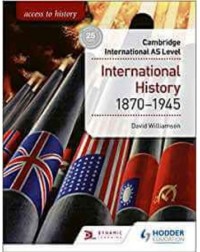 ACCESS TO HISTORY FOR CAMBRIDGE INTERNATIONAL AS LEVEL: INTERNATIONAL HISTORY 1870 1945 (ISBN: 9781510448674)