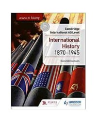 ACCESS TO HISTORY FOR CAMBRIDGE INTERNATIONAL AS LEVEL: INTERNATIONAL HISTORY 1870 1945 (ISBN: 9781510448674)