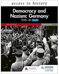 ACCESS TO HISTORY: DEMOCRACY AND NAZISM: GERMANY 1918–45 FOR AQA THIRD EDITION (ISBN: 9781510457959) ACCESS TO HISTORY: DEMOCRACY AND NAZISM: GERMANY 1918–45 FOR AQA THIRD EDITION (ISBN: 9781510457959)