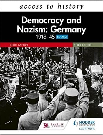 ACCESS TO HISTORY: DEMOCRACY AND NAZISM: GERMANY 1918–45 FOR AQA THIRD EDITION (ISBN: 9781510457959)