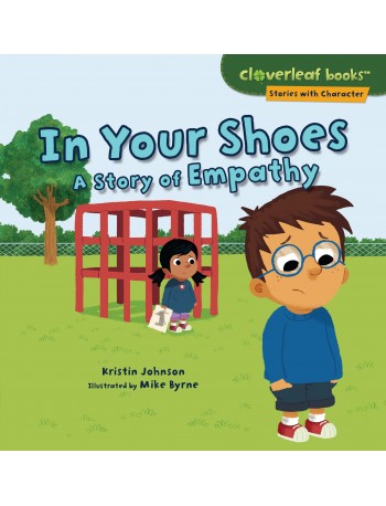 IN YOUR SHOES: A STORY OF EMPATHY (CLOVERLEAF BOOKS: STORIES WITH CHARACTER) (9781541510692)