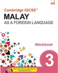CAMBRIDGE IGCSE MALAY AS A FOREIGN LANGUAGE WORKBOOK 3 (ISBN: 9781781872666) CAMBRIDGE IGCSE MALAY AS A FOREIGN LANGUAGE WORKBOOK 3 (ISBN: 9781781872666)