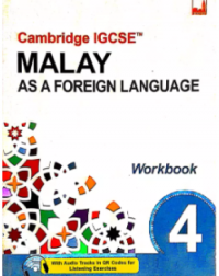 CAMBRIDGE IGCSE MALAY AS A FOREIGN LANGUAGE WORKBOOK 4 (ISBN: 9781781872673) CAMBRIDGE IGCSE MALAY AS A FOREIGN LANGUAGE WORKBOOK 4 (ISBN: 9781781872673)