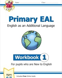 PRIMARY EAL: ENGLISH FOR AGES 6 11 WORKBOOK 1 (NEW TO ENGLISH) (ISBN: 9781789087994) PRIMARY EAL: ENGLISH FOR AGES 6 11 WORKBOOK 1 (NEW TO ENGLISH) (ISBN: 9781789087994)