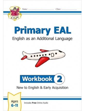 PRIMARY EAL: ENGLISH FOR AGES 6 11 WORKBOOK 2 (NEW TO ENGLISH & EARLY ACQUISITION) (ISBN: 9781789088007)