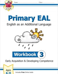 PRIMARY EAL: ENGLISH FOR AGES 6 11 WORKBOOK 3 (EARLY ACQUISITION & DEVELOPING COMPETENCE) (ISBN: 9781789088014) PRIMARY EAL: ENGLISH FOR AGES 6 11 WORKBOOK 3 (EARLY ACQUISITION & DEVELOPING COMPETENCE) (ISBN: 9781789088014)