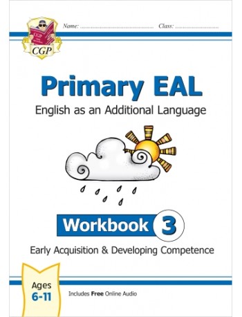 PRIMARY EAL: ENGLISH FOR AGES 6 11 WORKBOOK 3 (EARLY ACQUISITION & DEVELOPING COMPETENCE) (ISBN: 9781789088014)