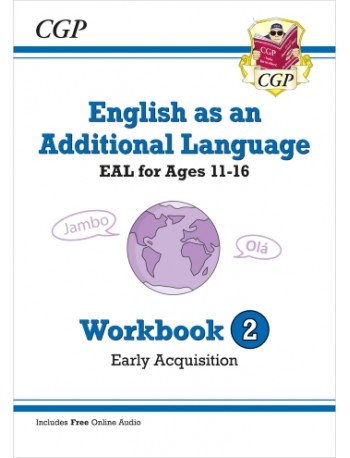 ENGLISH AS AN ADDITIONAL LANGUAGE (EAL) FOR AGES 11 16 WORKBOOK 2 (EARLY ACQUISITION) (ISBN: 9781789089134)