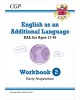 ENGLISH AS AN ADDITIONAL LANGUAGE (EAL) FOR AGES 11 16 WORKBOOK 2 (EARLY ACQUISITION) (ISBN: 9781789089134)